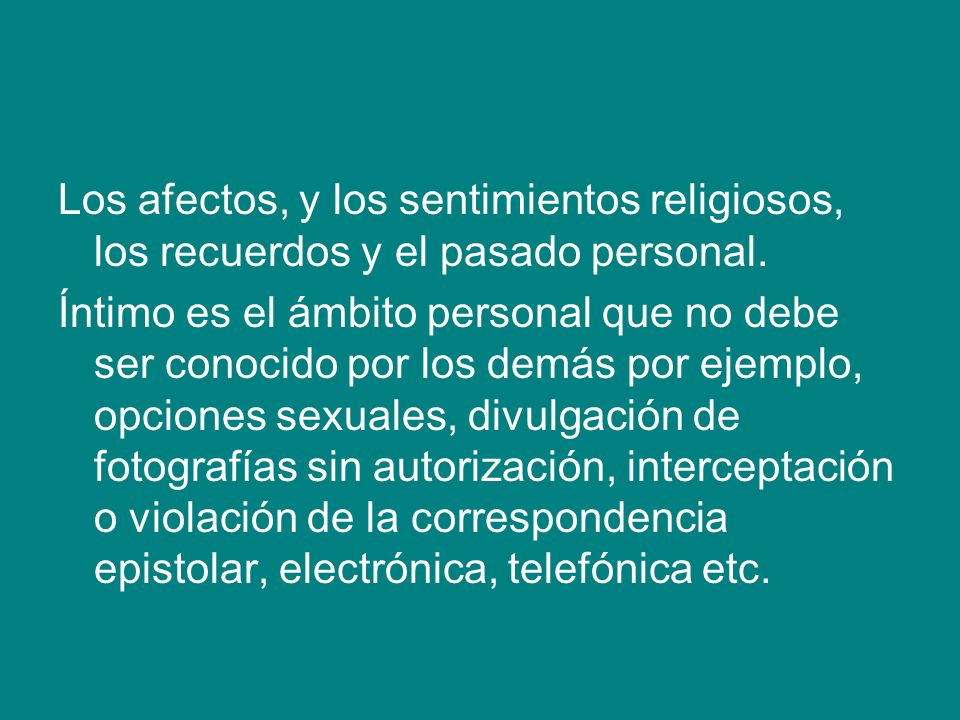 Los afectos, y los sentimientos religiosos, los recuerdos y el pasado personal.