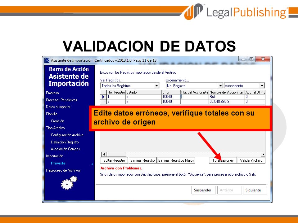 VALIDACION DE DATOS Edite datos erróneos, verifique totales con su archivo de origen
