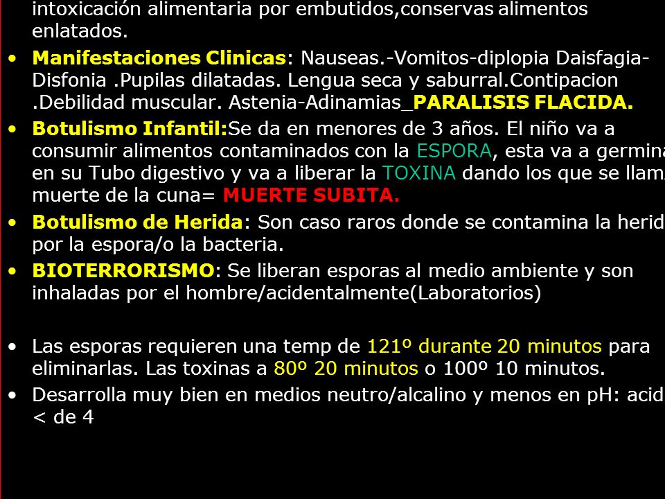 Botulismo Clasico: Ingestión de toxina preformada como intoxicación alimentaria por embutidos,conservas alimentos enlatados.