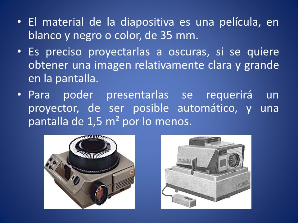 El material de la diapositiva es una película, en blanco y negro o color, de 35 mm.