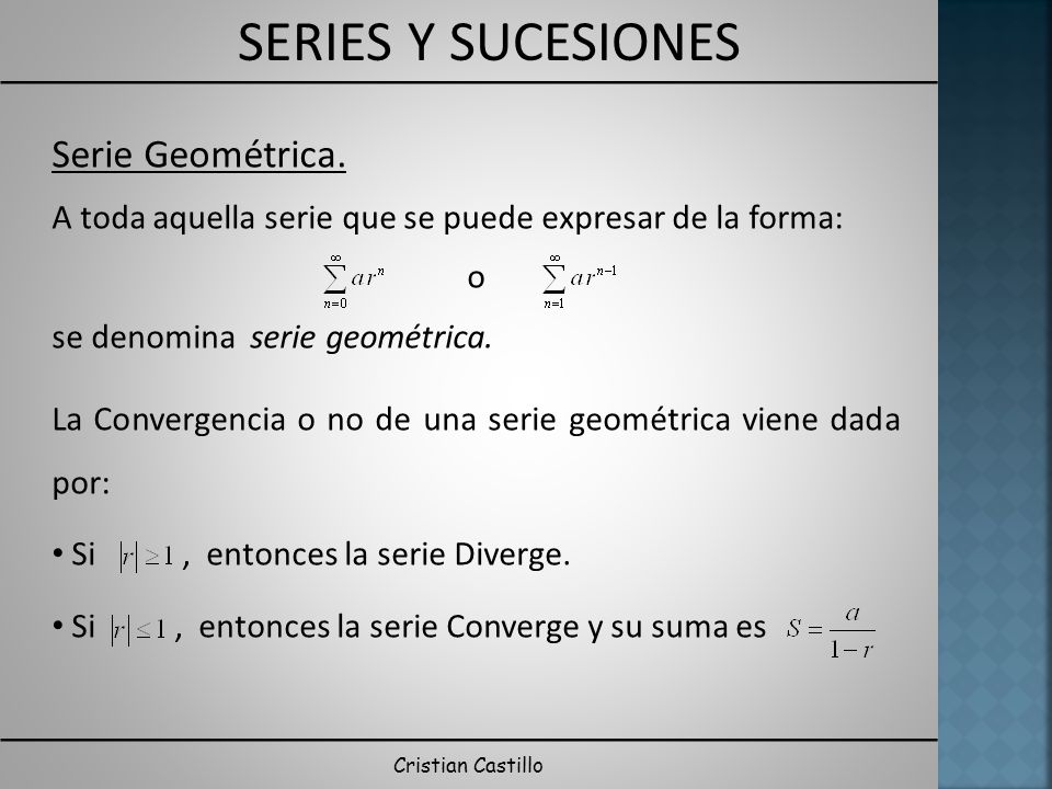 Serie Geométrica. A toda aquella serie que se puede expresar de la forma: o. se denomina serie geométrica.