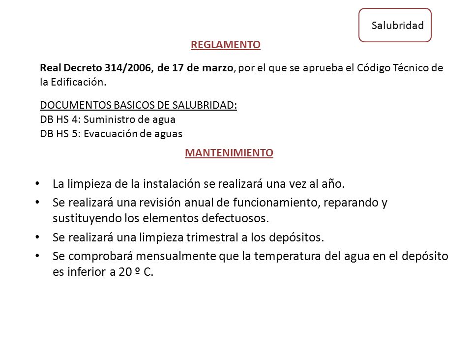 La limpieza de la instalación se realizará una vez al año.