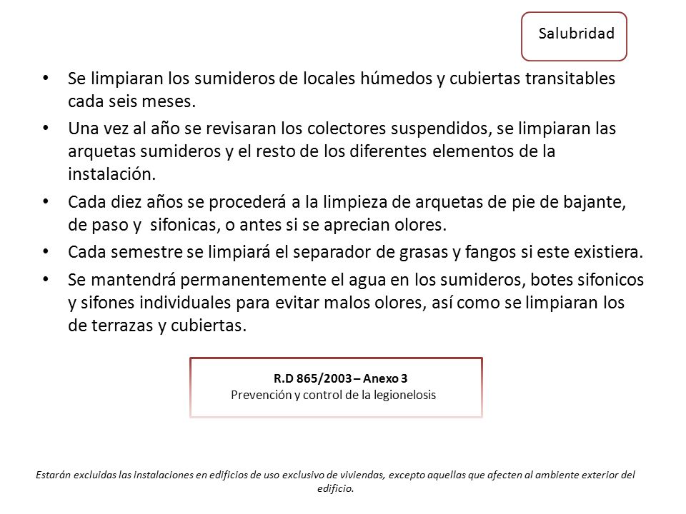 Salubridad Se limpiaran los sumideros de locales húmedos y cubiertas transitables cada seis meses.