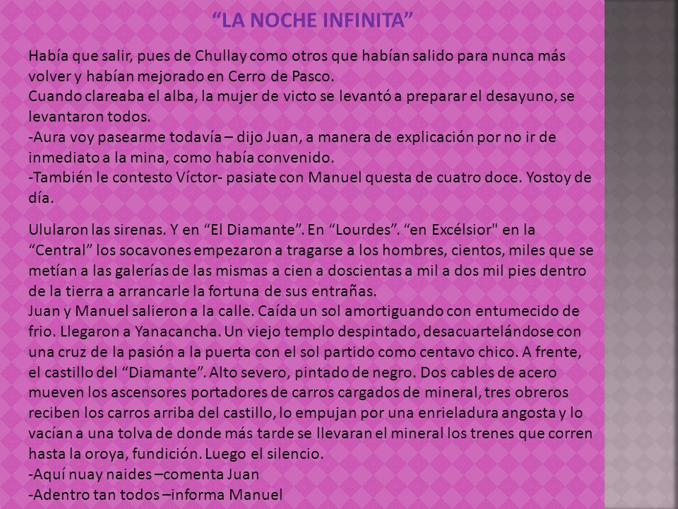 LA NOCHE INFINITA Había que salir, pues de Chullay como otros que habían salido para nunca más volver y habían mejorado en Cerro de Pasco.