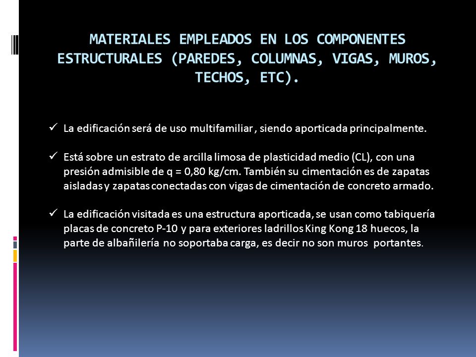 MATERIALES EMPLEADOS EN LOS COMPONENTES ESTRUCTURALES (PAREDES, COLUMNAS, VIGAS, MUROS, TECHOS, ETC).