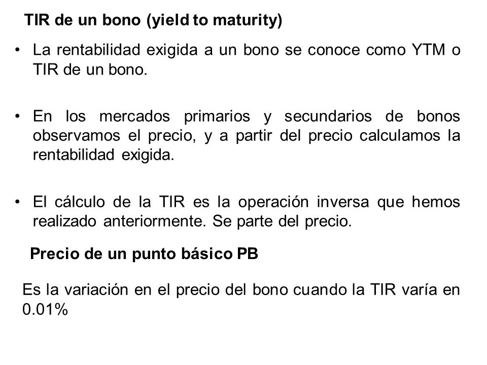 TIR de un bono (yield to maturity) Precio de un punto básico PB