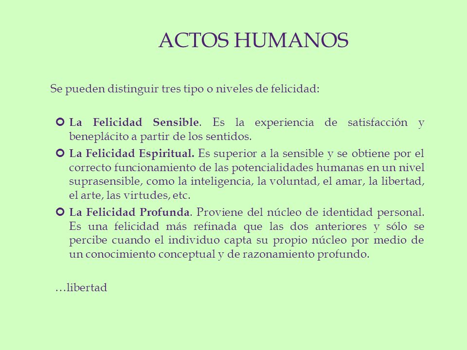 ACTOS HUMANOS Se pueden distinguir tres tipo o niveles de felicidad: