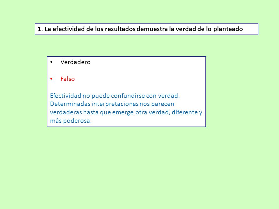 1. La efectividad de los resultados demuestra la verdad de lo planteado