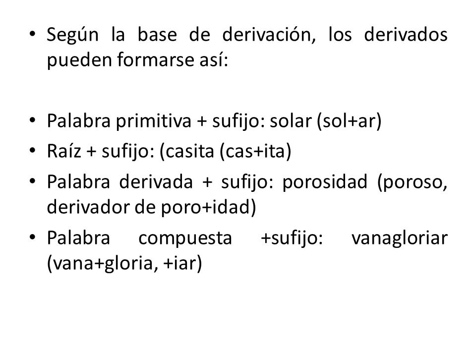 Según la base de derivación, los derivados pueden formarse así: