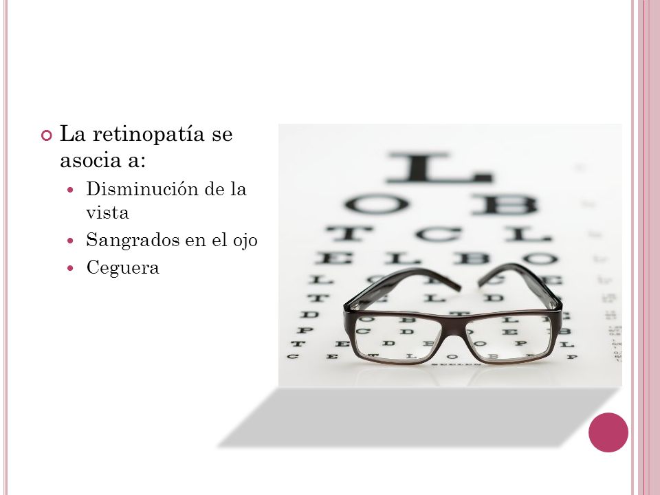 La retinopatía se asocia a: