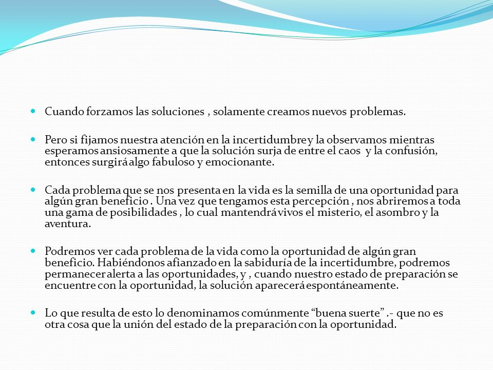 Cuando forzamos las soluciones , solamente creamos nuevos problemas.