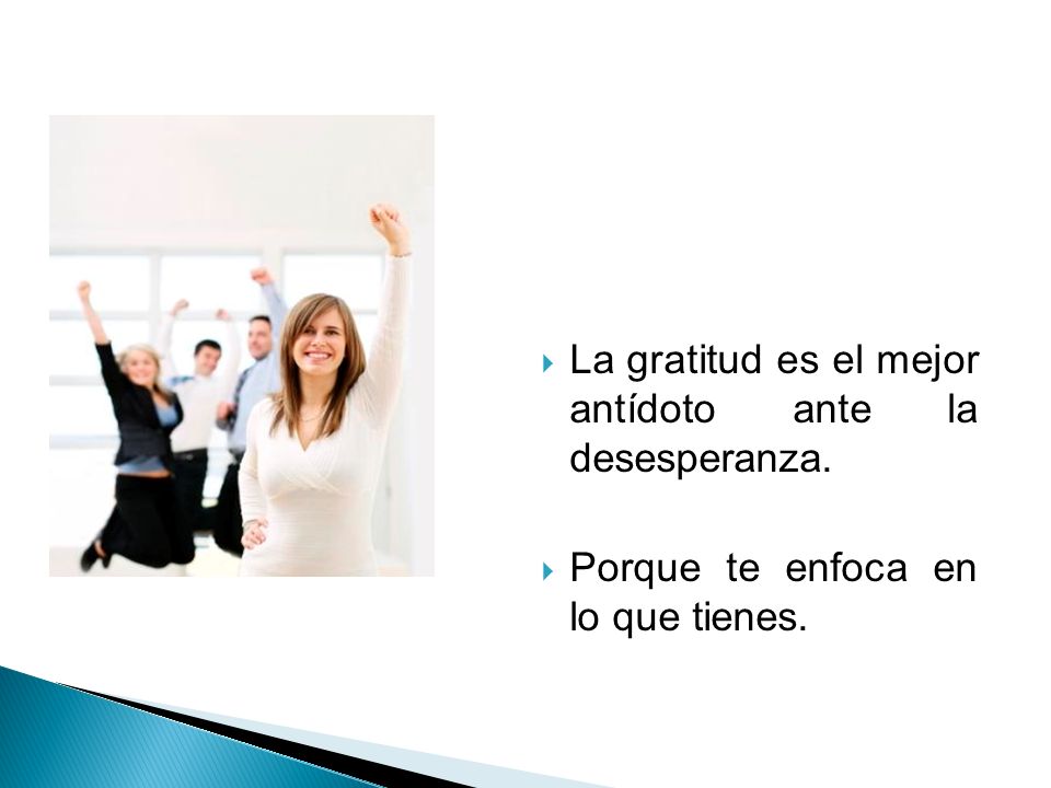 La gratitud es el mejor antídoto ante la desesperanza.
