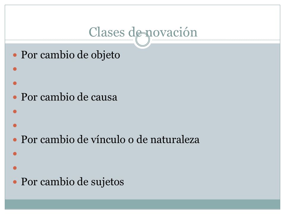 Clases de novación Por cambio de objeto Por cambio de causa