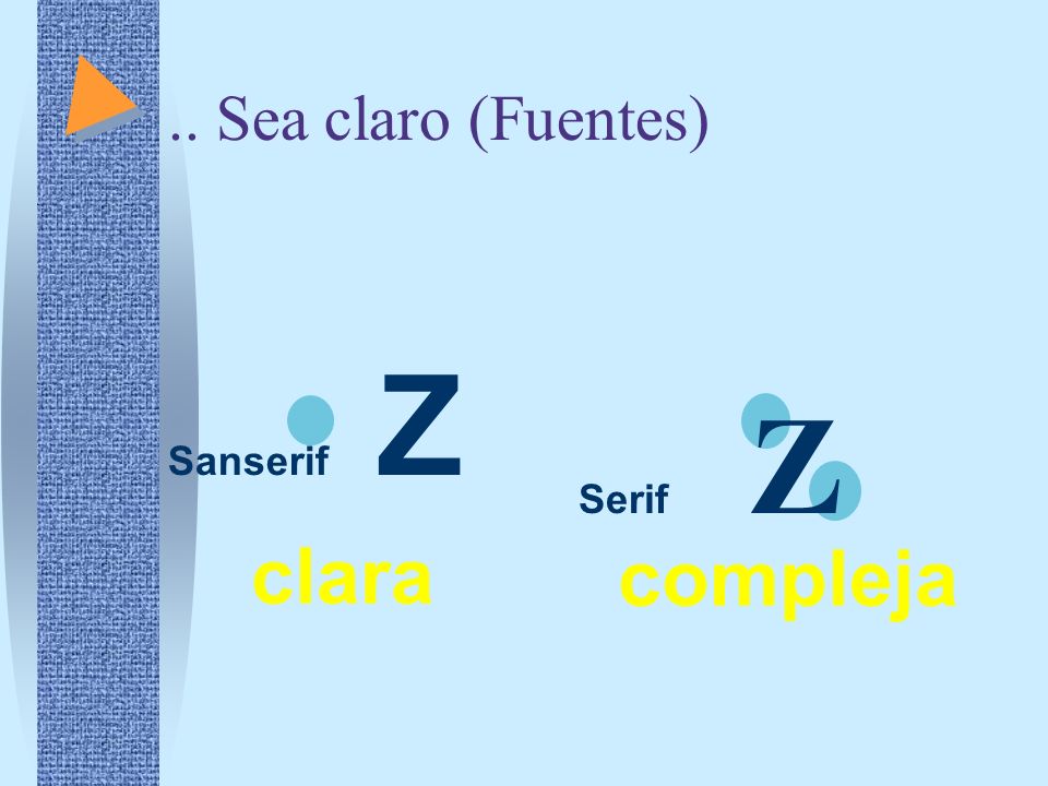 .. Sea claro (Fuentes) Sanserif Z Serif Z clara compleja