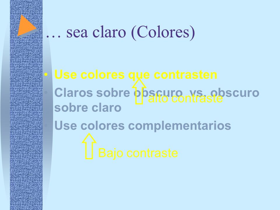 … sea claro (Colores) Use colores que contrasten
