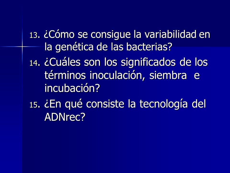 13. ¿Cómo se consigue la variabilidad en la genética de las bacterias
