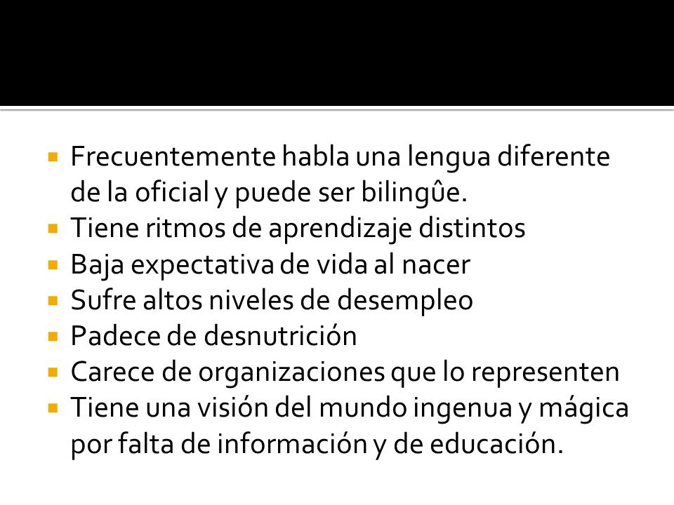 Frecuentemente habla una lengua diferente de la oficial y puede ser bilingûe.