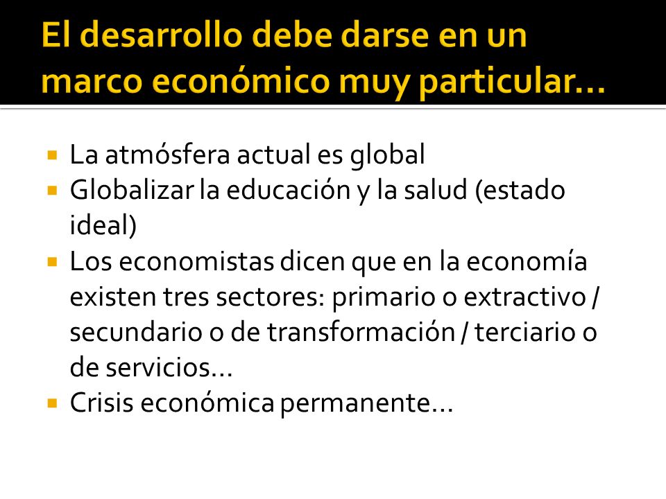 El desarrollo debe darse en un marco económico muy particular…