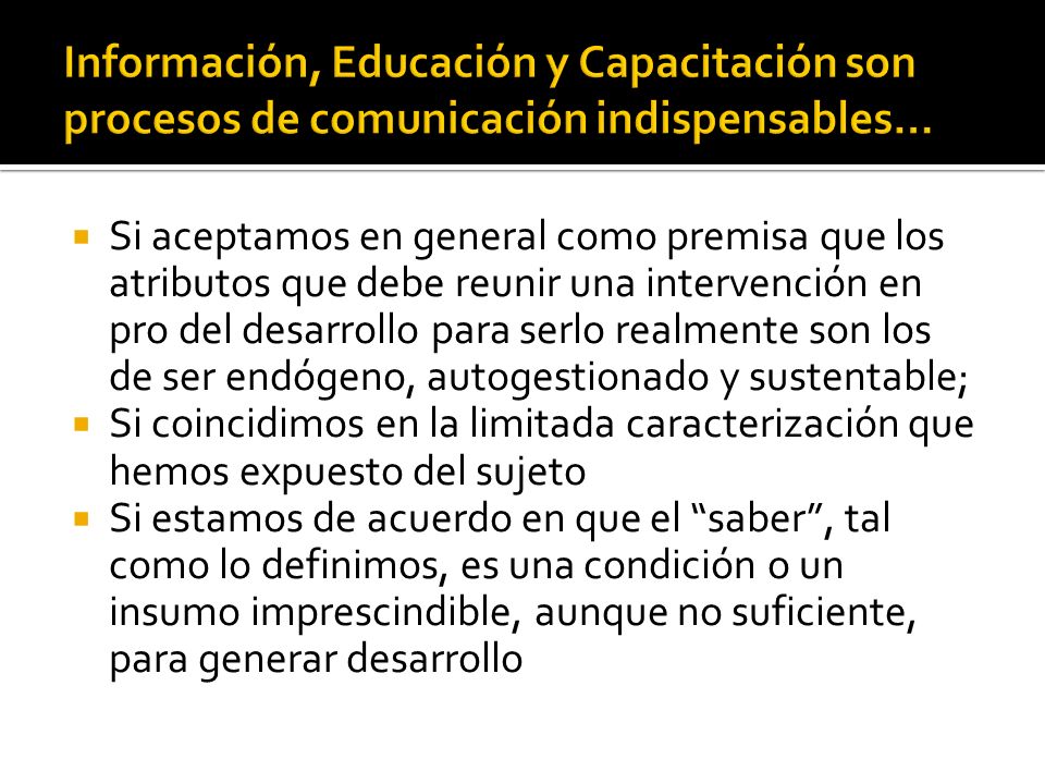 Información, Educación y Capacitación son procesos de comunicación indispensables…