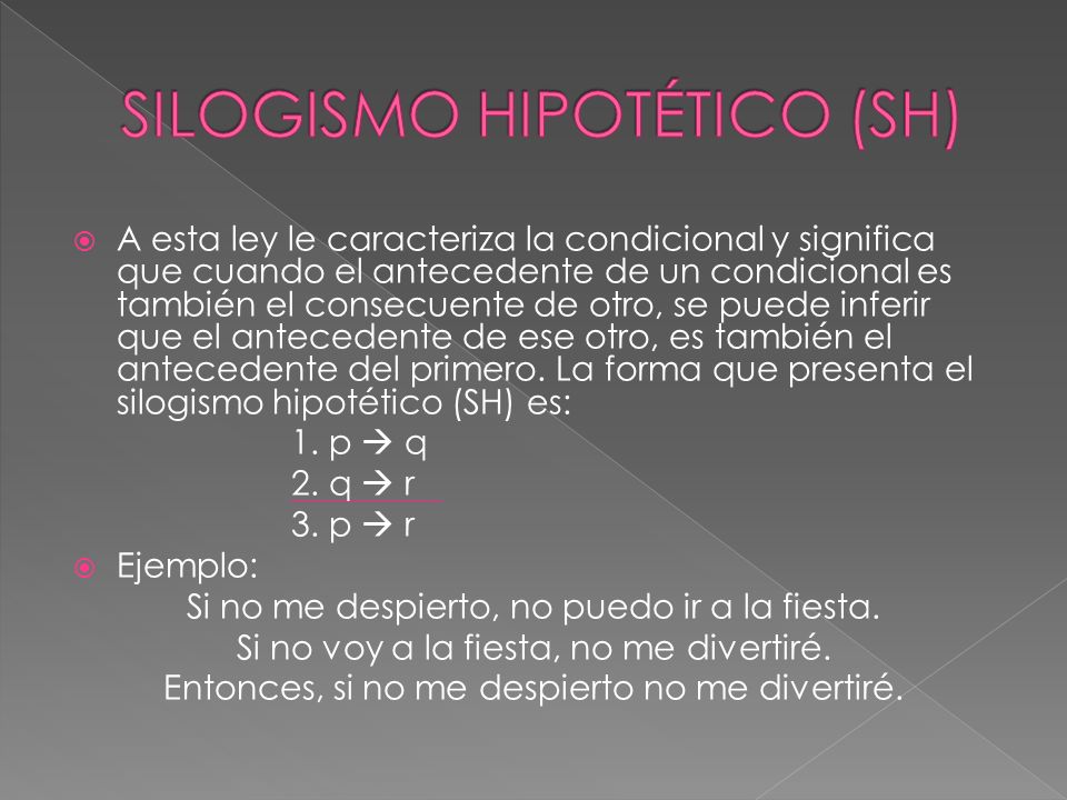 SILOGISMO HIPOTÉTICO (SH)