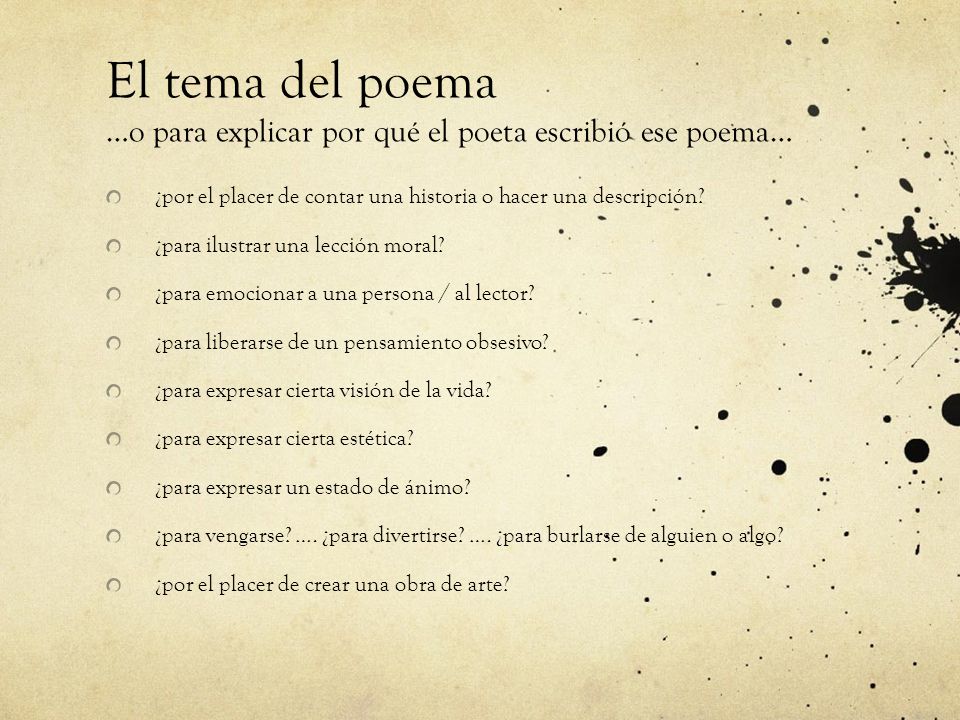 El tema del poema …o para explicar por qué el poeta escribió ese poema…