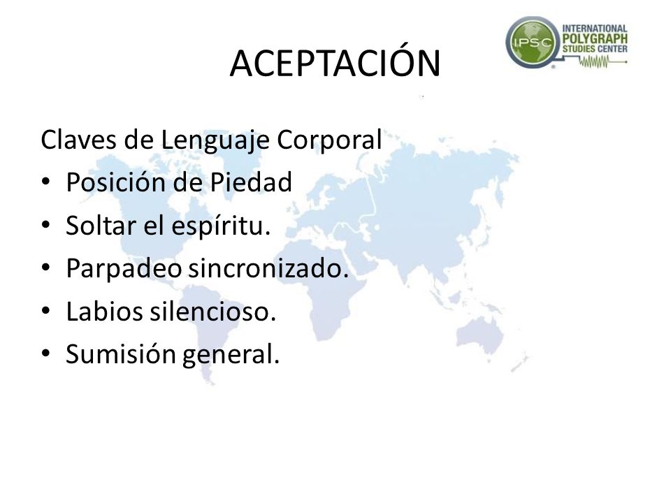 ACEPTACIÓN Claves de Lenguaje Corporal Posición de Piedad