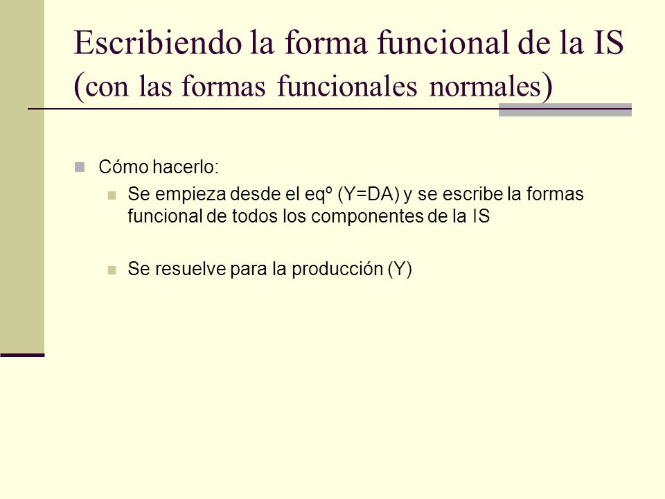 Escribiendo la forma funcional de la IS (con las formas funcionales normales)