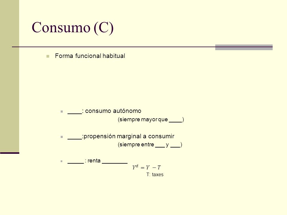Consumo (C) Forma funcional habitual ____: consumo autónomo