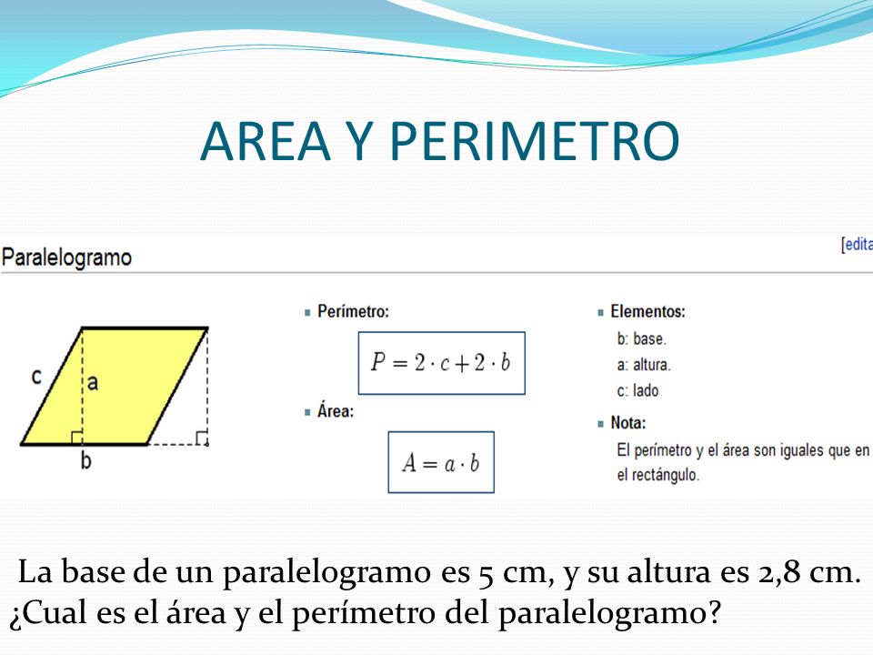 AREA Y PERIMETRO La base de un paralelogramo es 5 cm, y su altura es 2,8 cm.