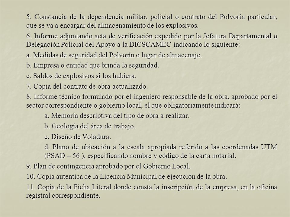5. Constancia de la dependencia militar, policial o contrato del Polvorín particular, que se va a encargar del almacenamiento de los explosivos.