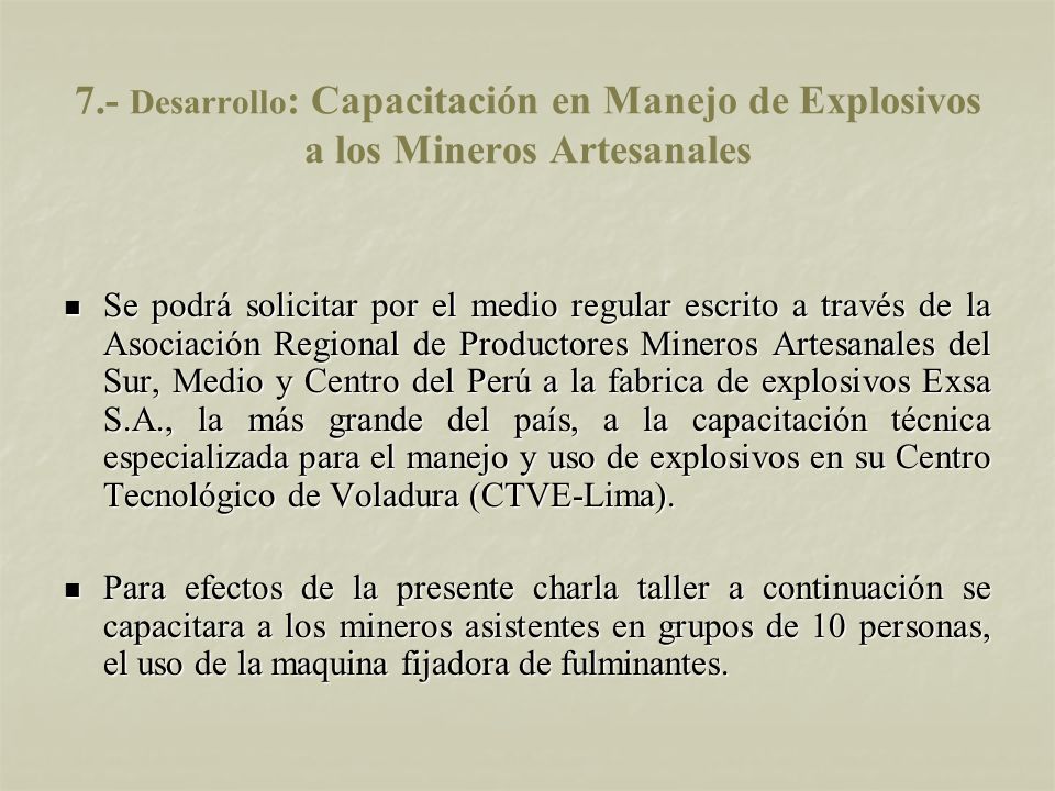 7.- Desarrollo: Capacitación en Manejo de Explosivos a los Mineros Artesanales