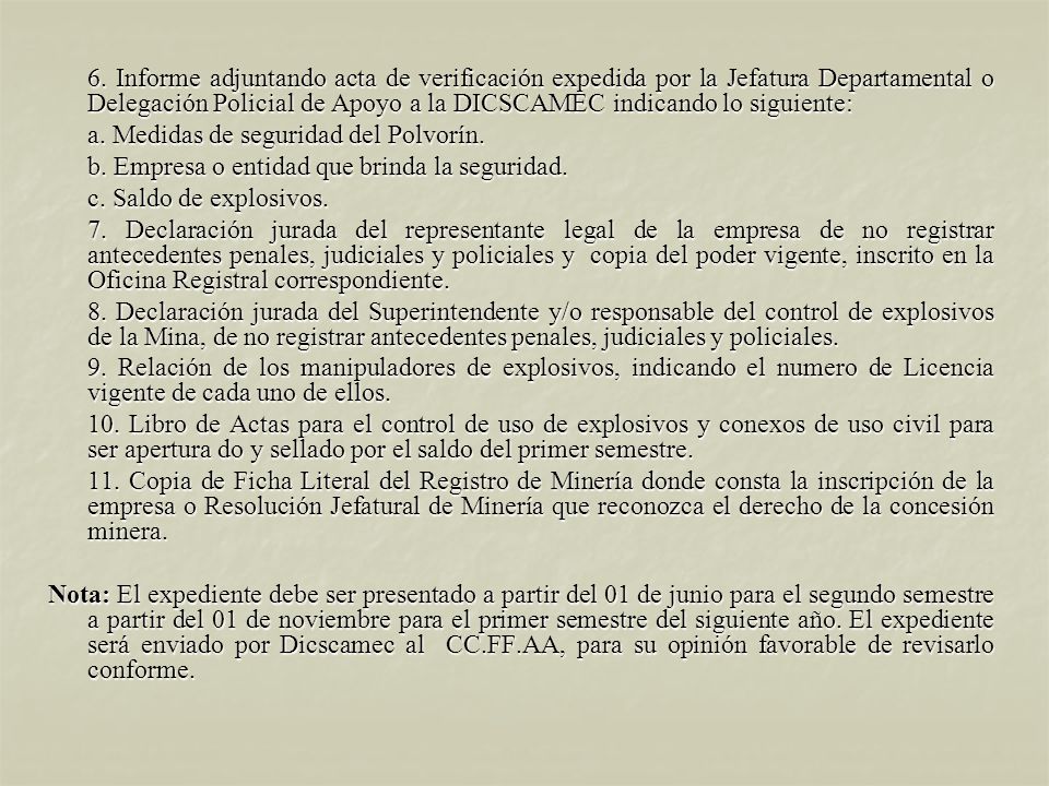 6. Informe adjuntando acta de verificación expedida por la Jefatura Departamental o Delegación Policial de Apoyo a la DICSCAMEC indicando lo siguiente: