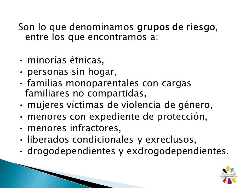 Son lo que denominamos grupos de riesgo, entre los que encontramos a: