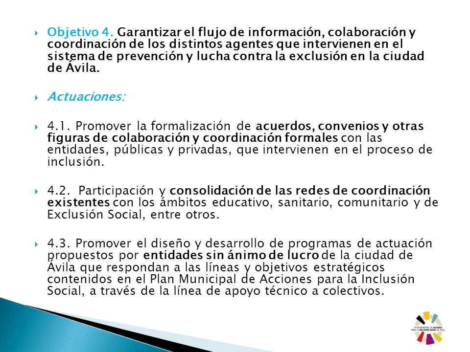 Objetivo 4. Garantizar el flujo de información, colaboración y coordinación de los distintos agentes que intervienen en el sistema de prevención y lucha contra la exclusión en la ciudad de Ávila.