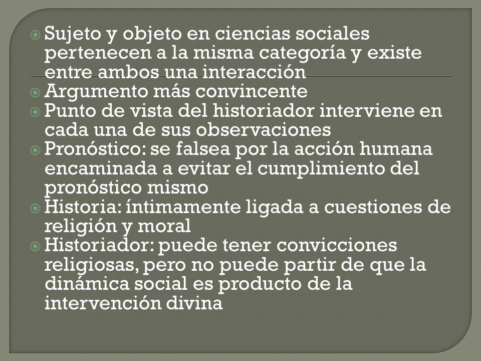 Sujeto y objeto en ciencias sociales pertenecen a la misma categoría y existe entre ambos una interacción