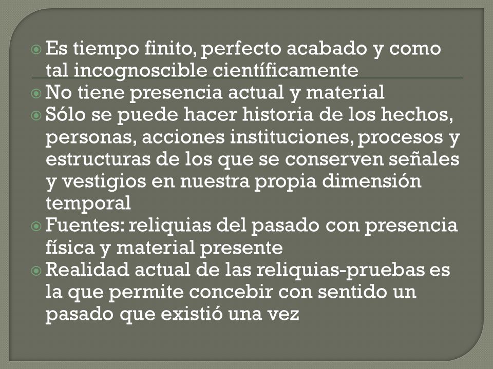 Es tiempo finito, perfecto acabado y como tal incognoscible científicamente