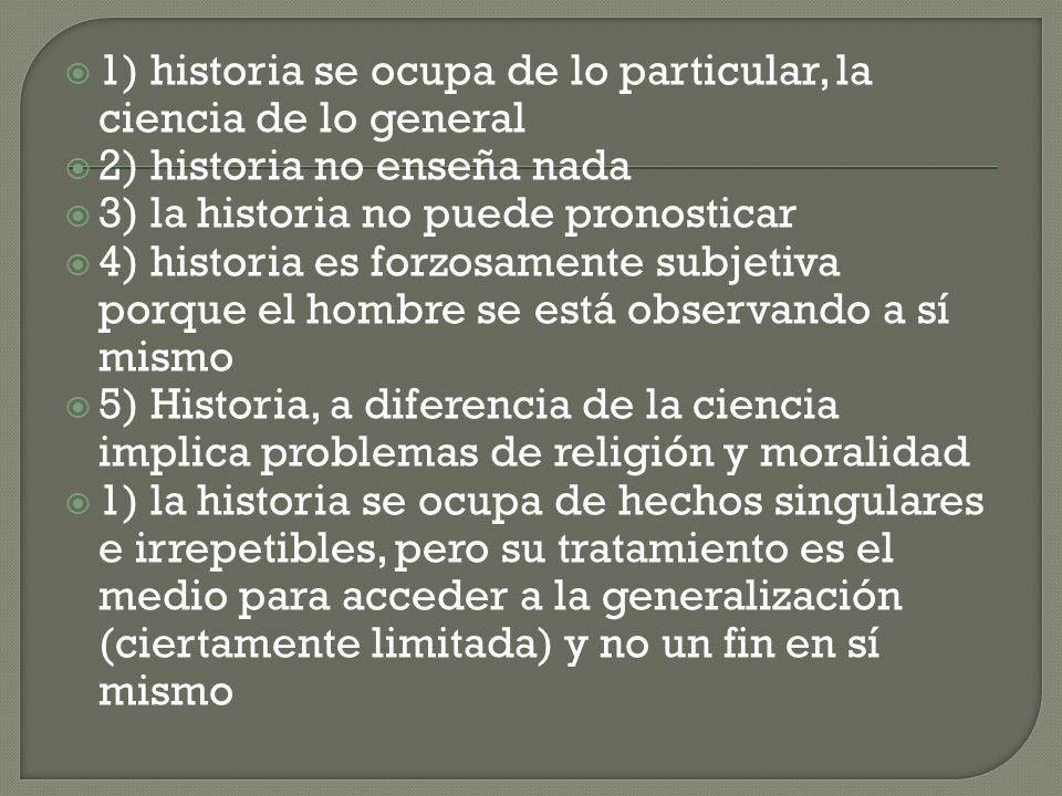 1) historia se ocupa de lo particular, la ciencia de lo general