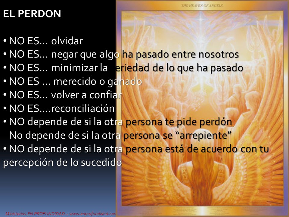EL PERDON NO ES… olvidar. NO ES… negar que algo ha pasado entre nosotros. NO ES… minimizar la seriedad de lo que ha pasado.
