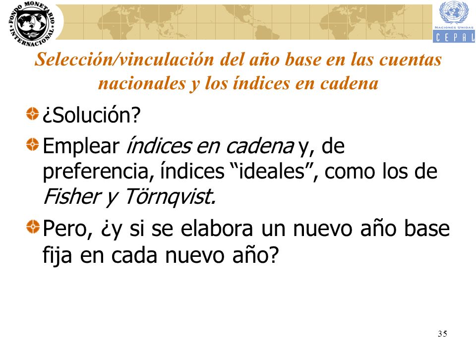Pero, ¿y si se elabora un nuevo año base fija en cada nuevo año