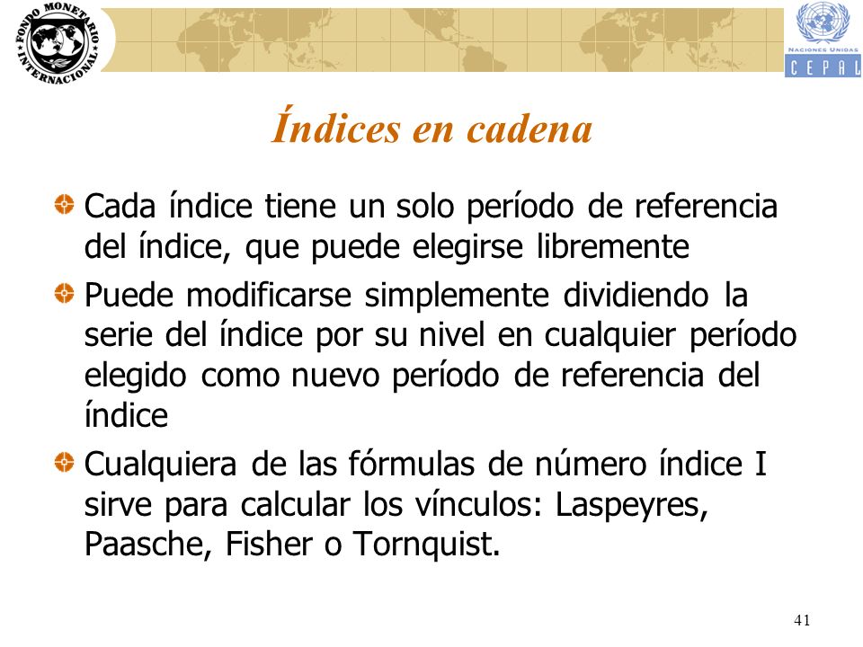 Índices en cadena Cada índice tiene un solo período de referencia del índice, que puede elegirse libremente.