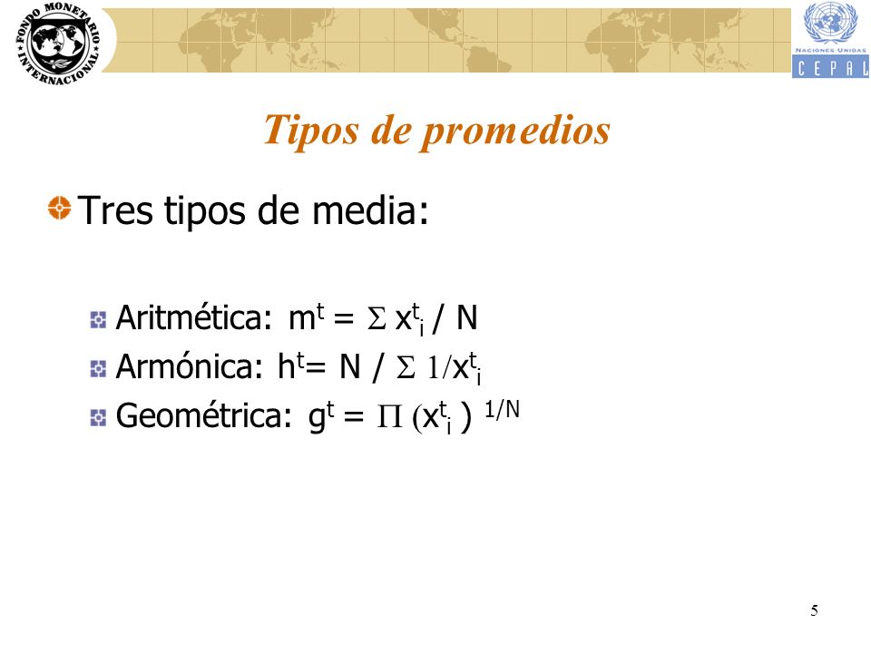 Tipos de promedios Tres tipos de media: Aritmética: mt = S xti / N