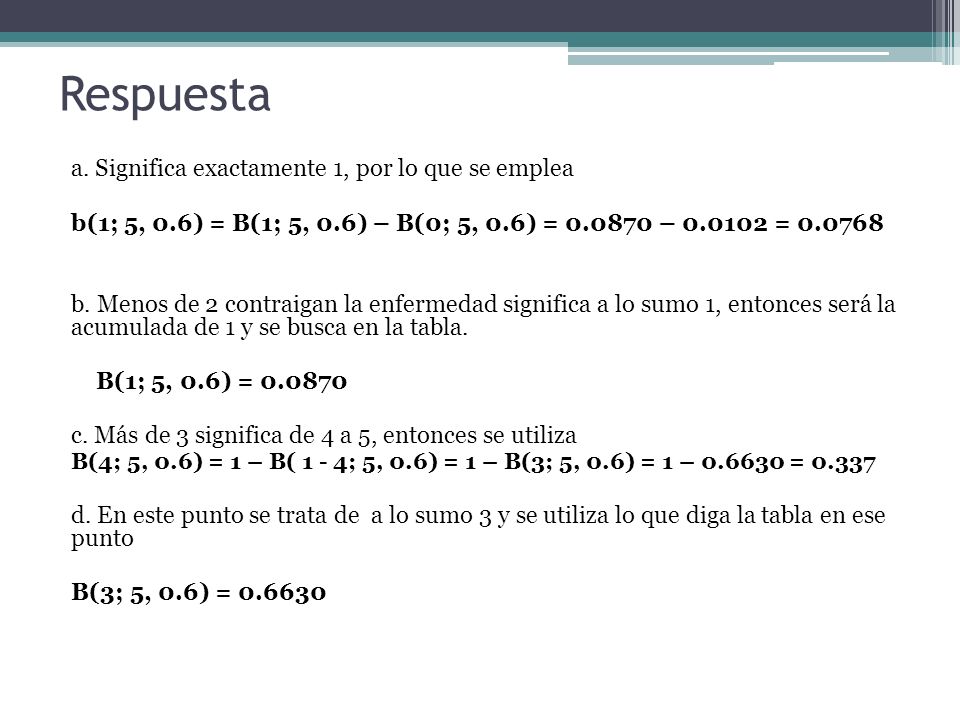 Respuesta a. Significa exactamente 1, por lo que se emplea