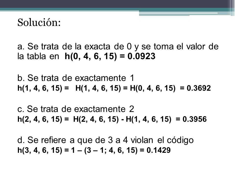 Solución: a. Se trata de la exacta de 0 y se toma el valor de la tabla en h(0, 4, 6, 15) =
