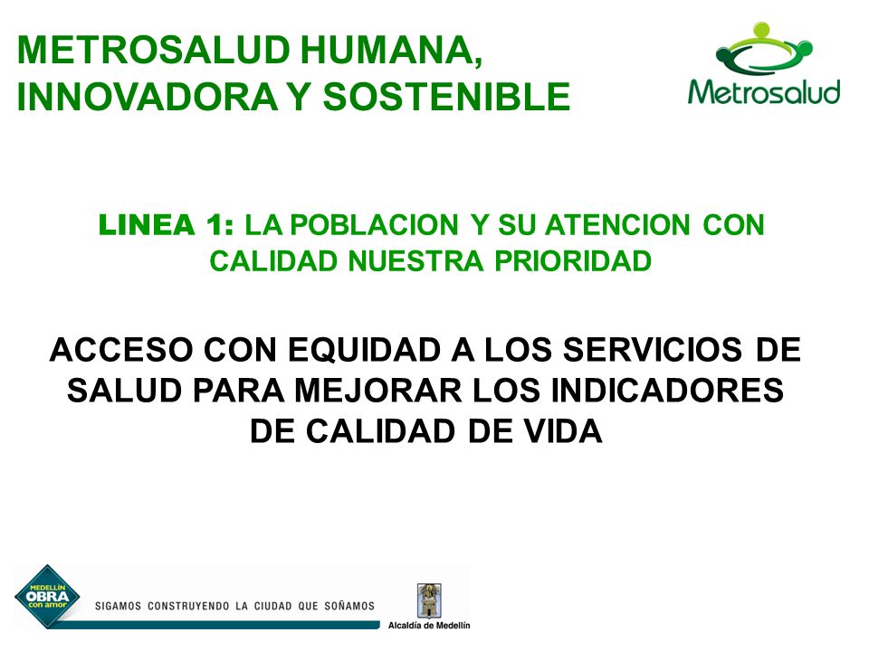 LINEA 1: LA POBLACION Y SU ATENCION CON CALIDAD NUESTRA PRIORIDAD