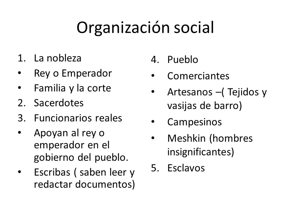 Organización social La nobleza Rey o Emperador Familia y la corte