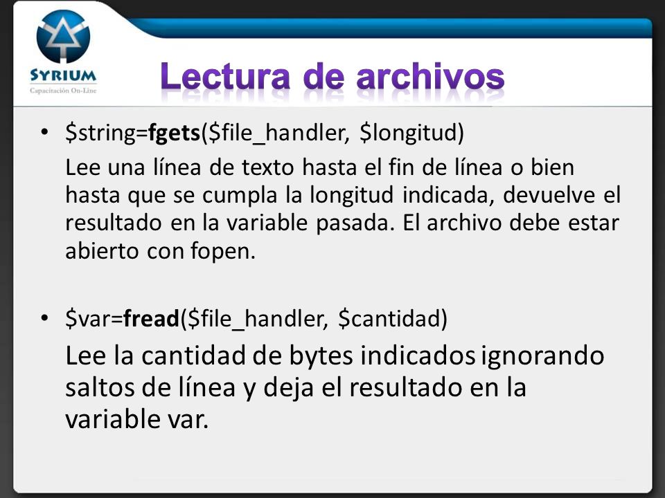 Lectura de archivos $string=fgets($file_handler, $longitud)