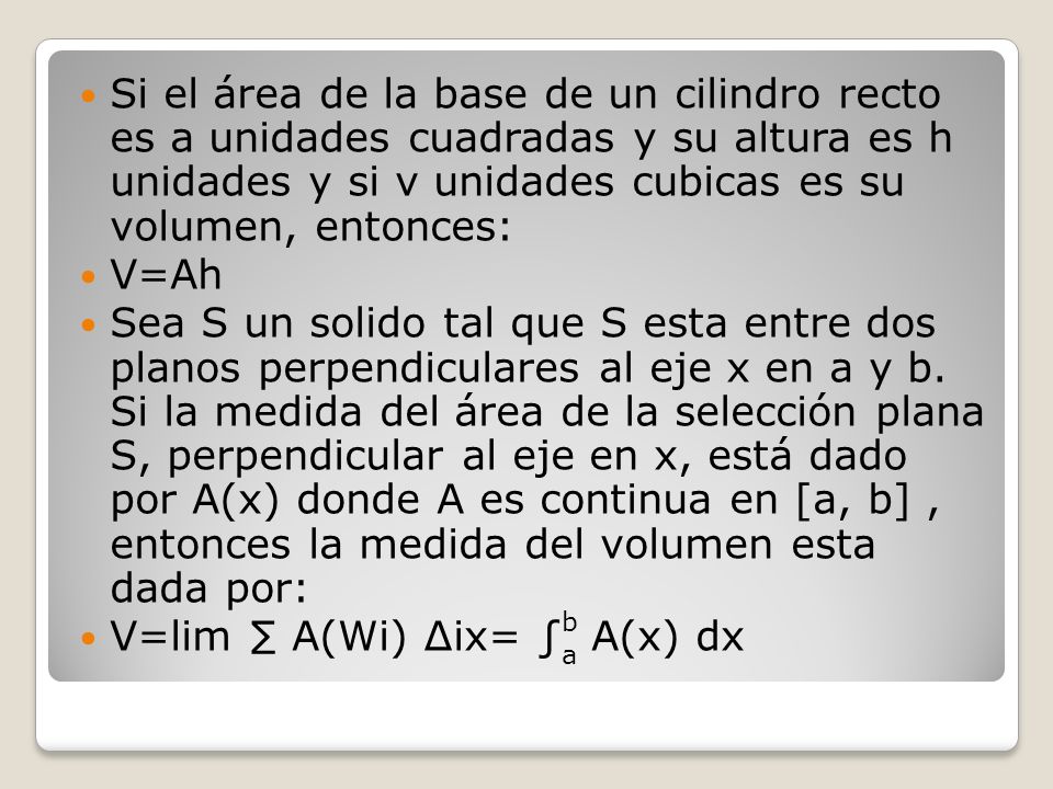 V=lim ∑ A(Wi) ∆ix= ∫ A(x) dx