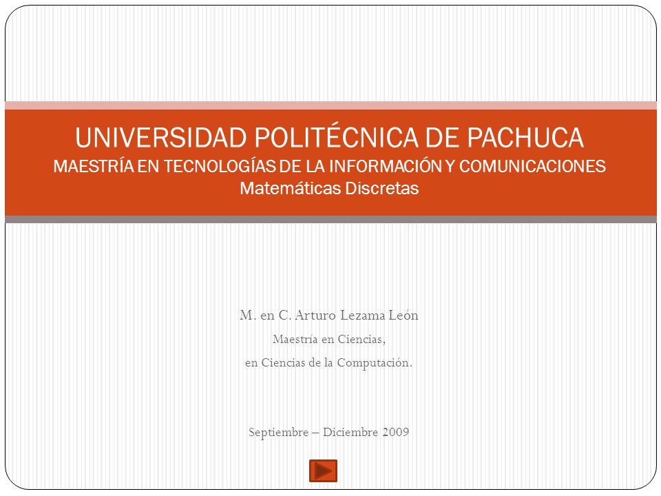UNIVERSIDAD POLITÉCNICA DE PACHUCA MAESTRÍA EN TECNOLOGÍAS DE LA INFORMACIÓN Y COMUNICACIONES Matemáticas Discretas