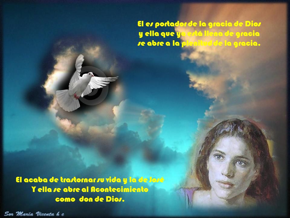 El es portador de la gracia de Dios y ella que ya está llena de gracia