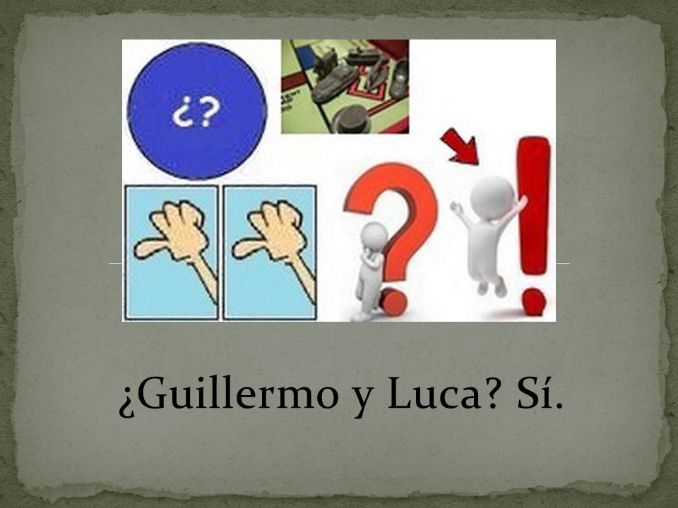, ¿Guillermo y Luca Sí.